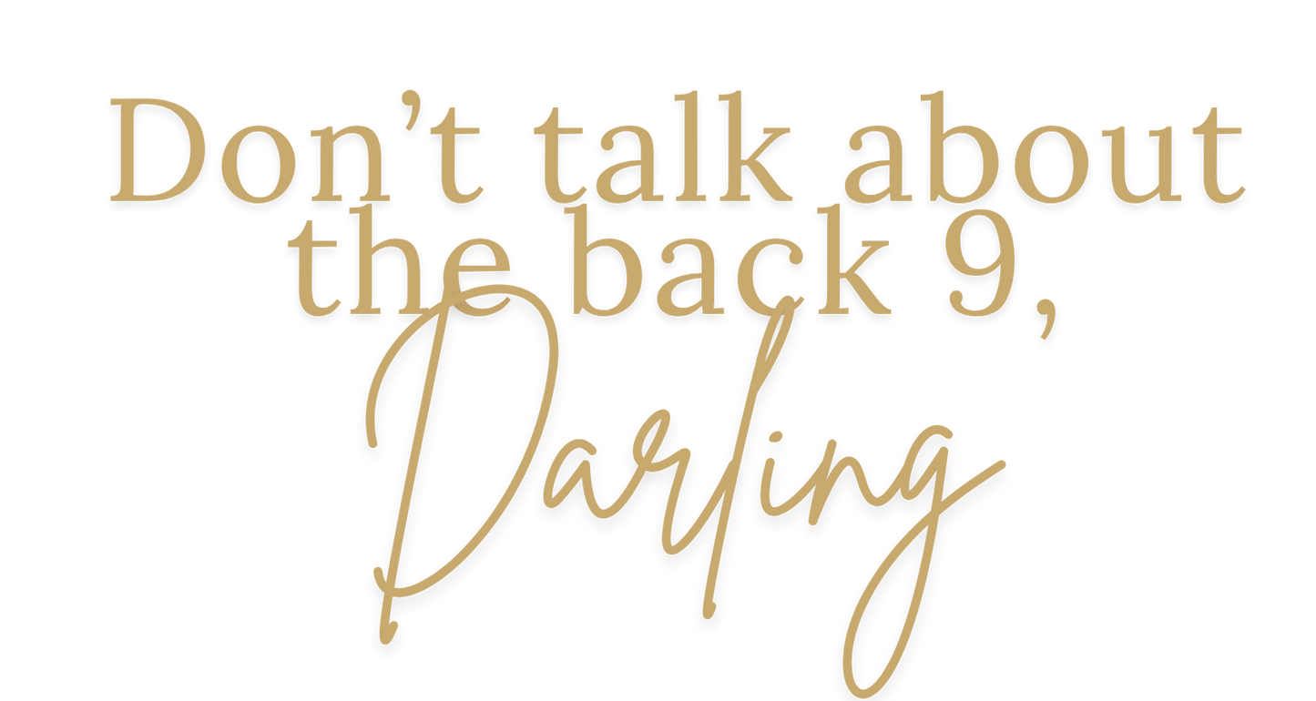Don't Talk About the Back Nine, Darling